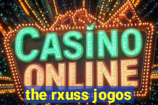 the rxuss jogos